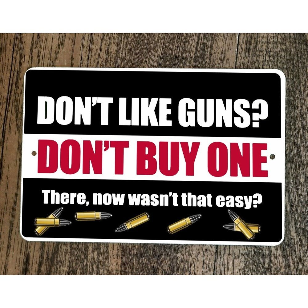Dont Like Guns Dont Buy One Wasnt That Easy 8x12 Metal Wall Sign Poster